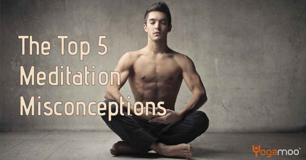 The Top 5 Meditation Misconceptions