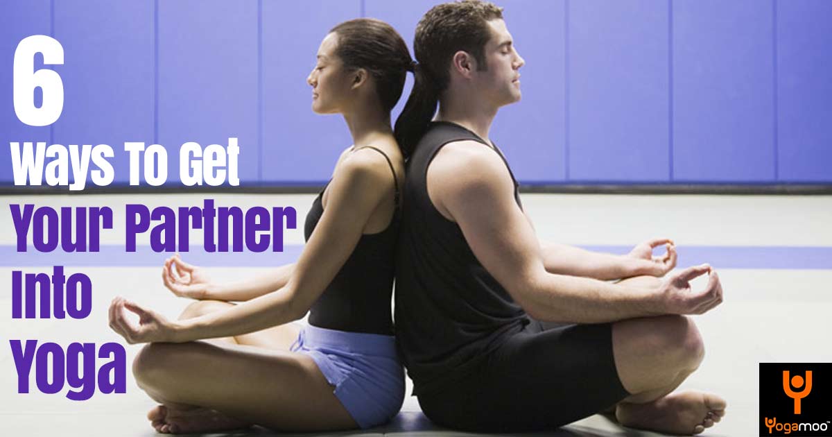 6 Ways To Get Your Partner Into Yoga