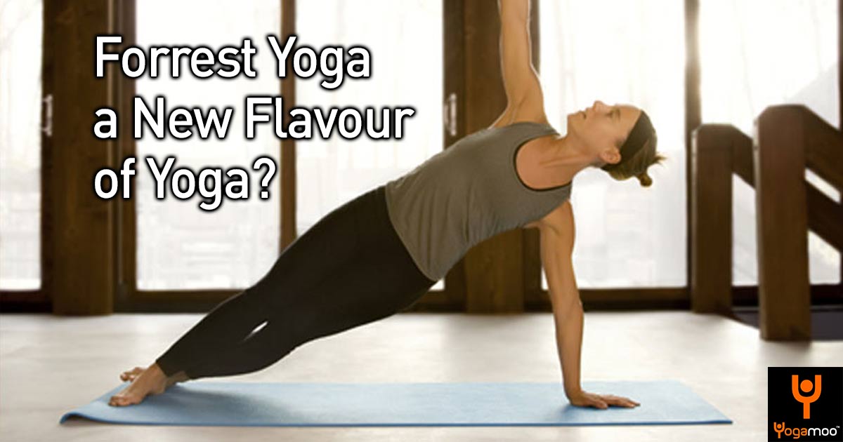 Forrest Yoga – A New Flavour Of Yoga?
