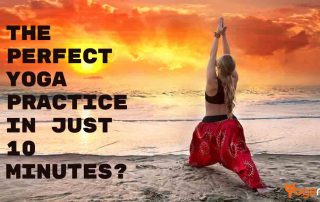 The Perfect Yoga Practice In Just 10 Minutes?
