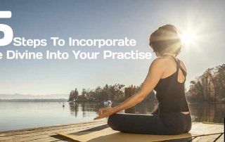 5 Steps To Incorporate The Divine Into Your Practise