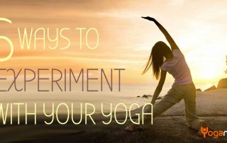 6 Great Ways To Experiment With Your Yoga
