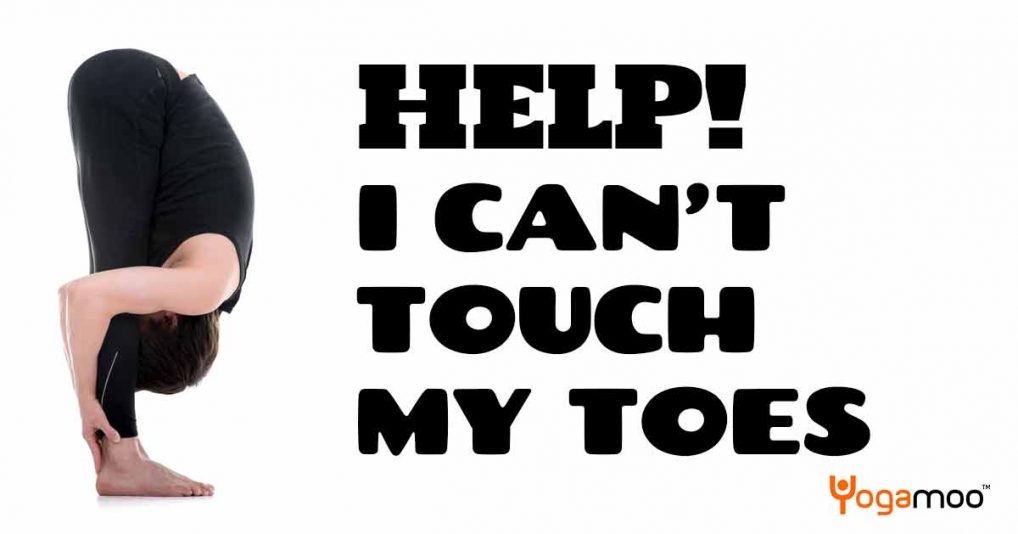 I can’t touch my toes!