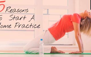 5 Reasons Why You Should Start A Home Yoga Practice