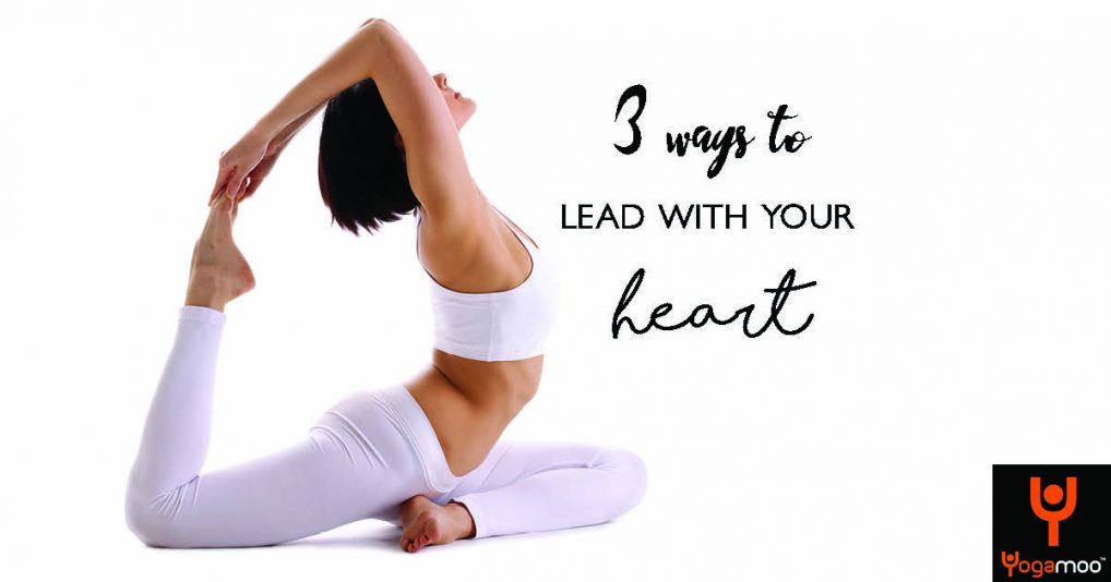 Why It’s Important To Lead With Your Heart During Your Yoga Practise