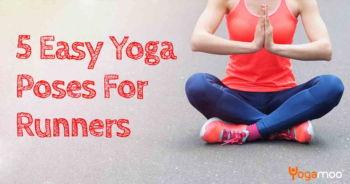 5 Easy Yoga Poses For Runners