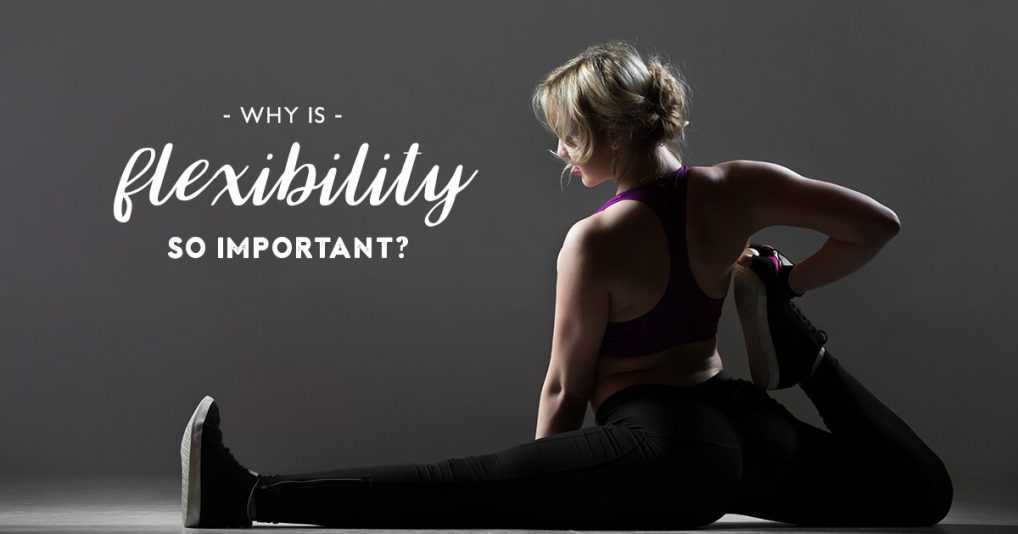Why-Is-Flexibility-So-Important